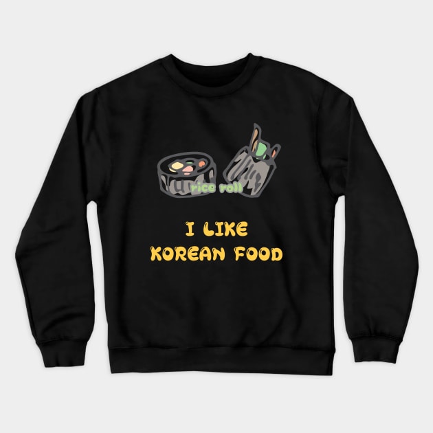 I LIKE KOREAN FOOD, rice roll Crewneck Sweatshirt by zzzozzo